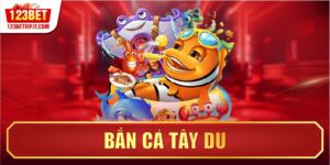Bắn Cá Tây Du