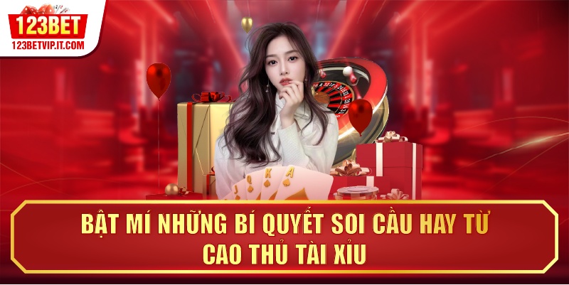 Bật mí những bí quyết soi cầu hay từ cao thủ tài xỉu