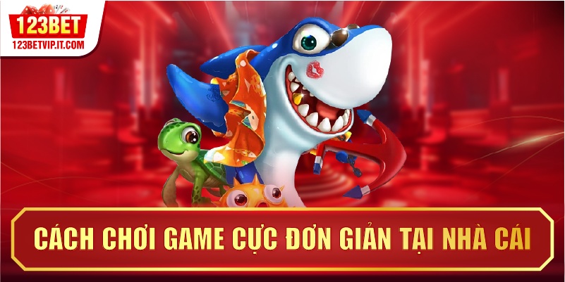 Cách chơi game cực đơn giản tại nhà cái