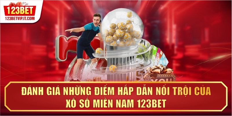 Đánh giá những điểm hấp dẫn nổi trội của xổ số miền Nam 123BET