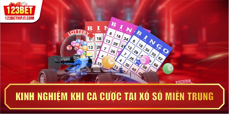 Kinh nghiệm khi cá cược tại Xổ số miền Trung