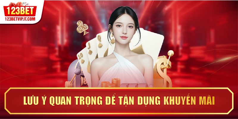 Lưu ý quan trọng để tận dụng khuyến mãi