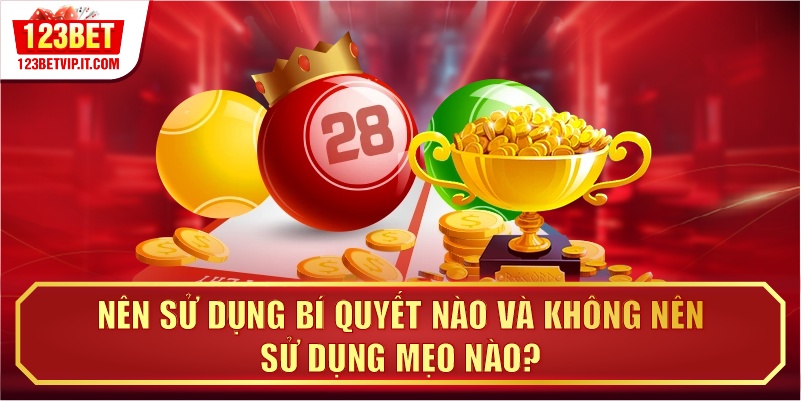 Nên sử dụng bí quyết nào và không nên sử dụng mẹo nào?