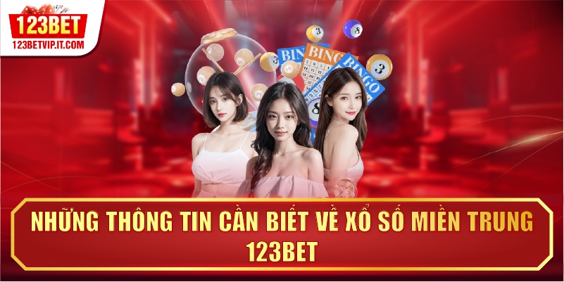 Những thông tin cần biết về xổ số miền Trung 123BET