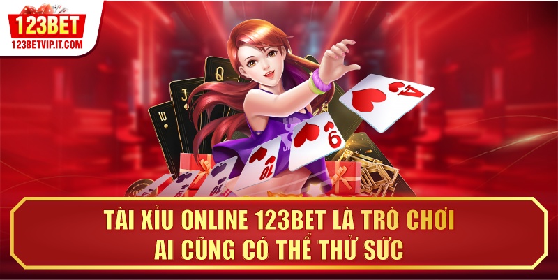 Tài xỉu online 123BET là trò chơi ai cũng có thể thử sức