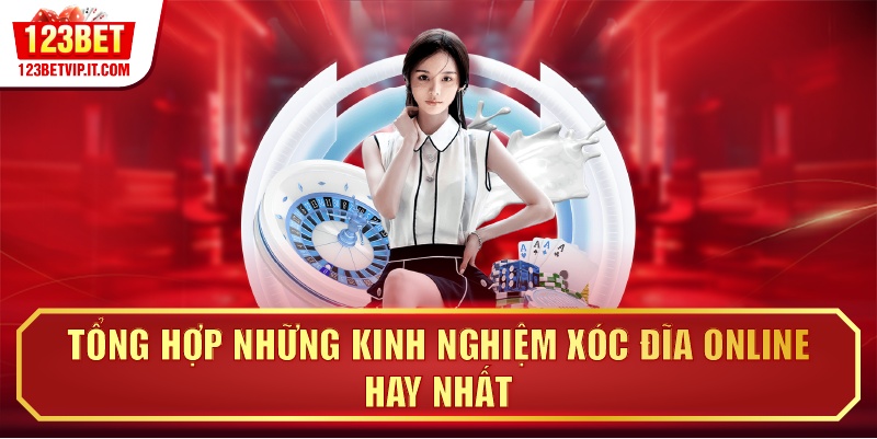 Tổng hợp những kinh nghiệm xóc đĩa online hay nhất