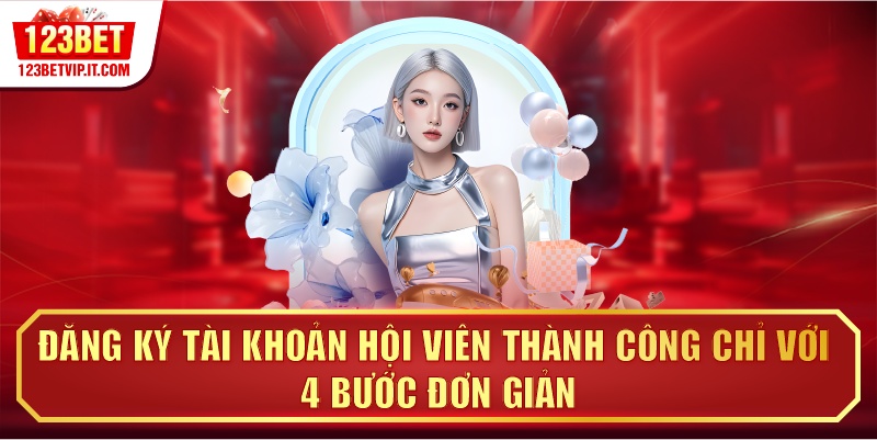 Đăng ký tài khoản hội viên thành công chỉ với 4 bước đơn giản