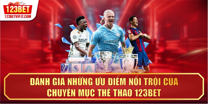 Đánh giá những ưu điểm nổi trội của chuyên mục thể thao 123BET