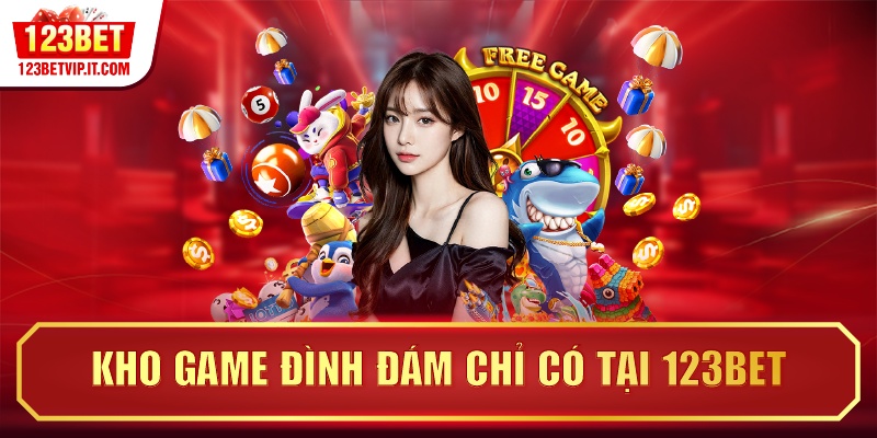 Kho game đình đám chỉ có tại 123BET