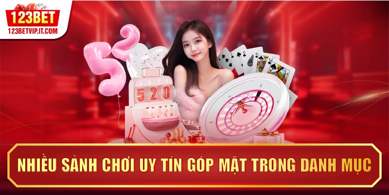 Nhiều sảnh chơi uy tín góp mặt trong danh mục