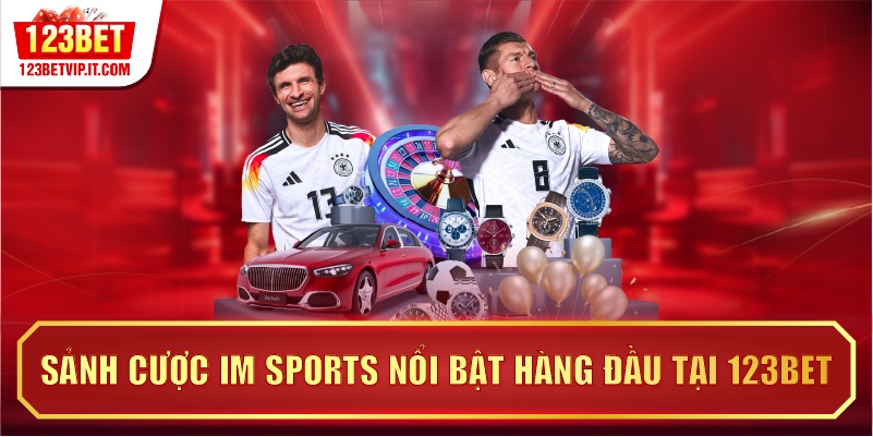 Sảnh cược IM Sports nổi bật hàng đầu tại 123BET